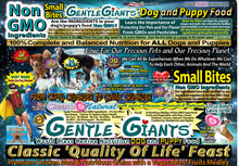 Load image into Gallery viewer, 24 lb. Small Bites Chicken - Gentle Giants Classic &#39;Quality of Life&#39; Feast - Dog and Puppy Food&lt;br&gt;Natural, Non GMO Ingredients
